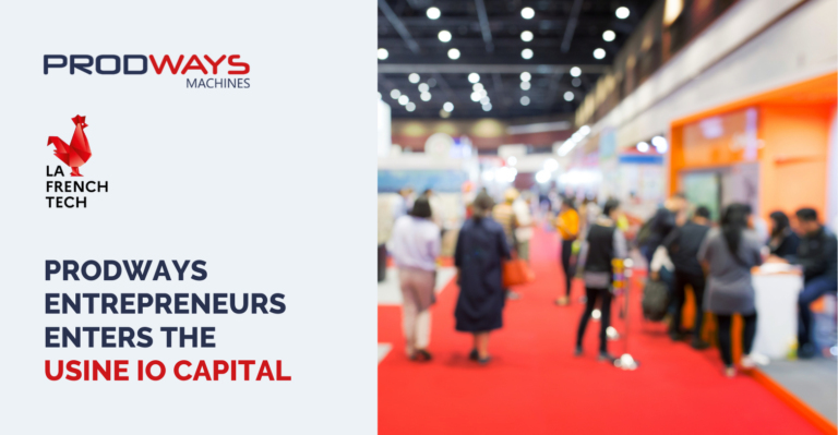Prodways entrepreneurs enters the usine IO CAPITAL
