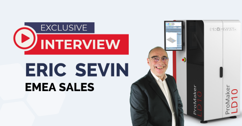 Interview ERIC SEVIN - EMEA SALES - dental - ceramic 3D Printing at Prodways Machines